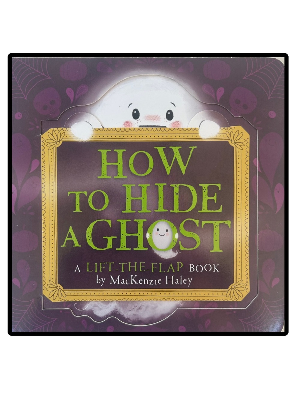 BUNDLE & SAVE 👻How to Hide a Ghost Lift-the-Flap Board Book by MacKenzie Haley